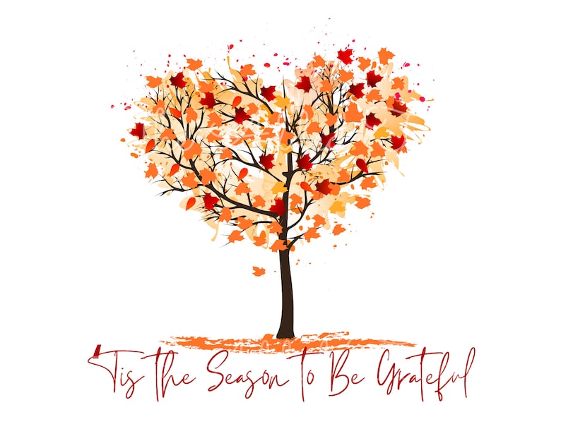 May include: A watercolour illustration of a heart-shaped tree with orange and red leaves. The text "Tis the Season to Be Grateful" is written in red below the tree.
