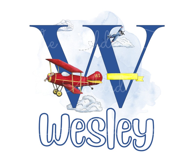 May include: Blue watercolor letter W with a red airplane flying in front of it. The airplane has a yellow banner that says "A1". The letter W is surrounded by white clouds. The name "Wesley" is written in blue below the letter.