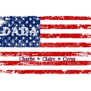 May include: Distressed American flag design with the word "DADA" in blue and white lettering. Below the flag is the text "Charlie Claire Cyrus" in white lettering with a star between each name.