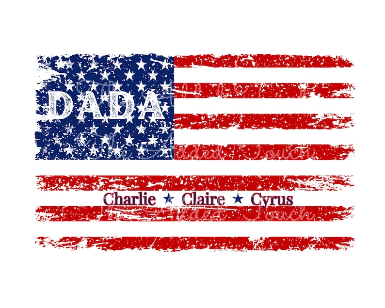 May include: Distressed American flag design with the word "DADA" in blue and white lettering. Below the flag is the text "Charlie Claire Cyrus" in white lettering with a star between each name.