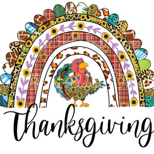 May include: A colorful Thanksgiving-themed graphic featuring a rainbow design with various patterns, including plaid, leopard print, and sunflowers. A cartoon turkey is centered below the rainbow, and the word "Thanksgiving" is written in a cursive font.