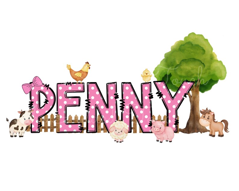 May include: Pink polka dot letters spelling out the name "PENNY" with a pink bow on the "P".  A cow, pig, sheep, chick, and horse are around the letters.  A green tree is on the right side of the image.