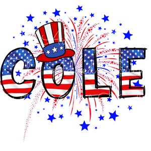 May include: The name "COLE" is spelled out in large, bold letters with a red, white, and blue American flag pattern. A cartoon Uncle Sam hat sits above the "O". A red, white, and blue firework display is behind the letters.