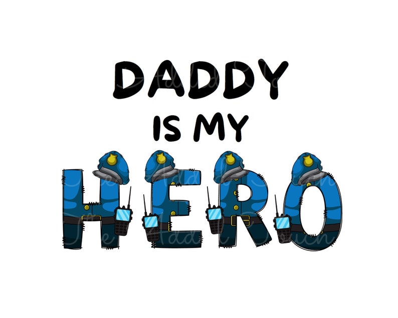 Police Dad PNG, Daddy is My Hero Image, LEO PNG, Sublimation Police Officer Father, Cop Dad Digital, Child of Police Officer Shirt Design image 1