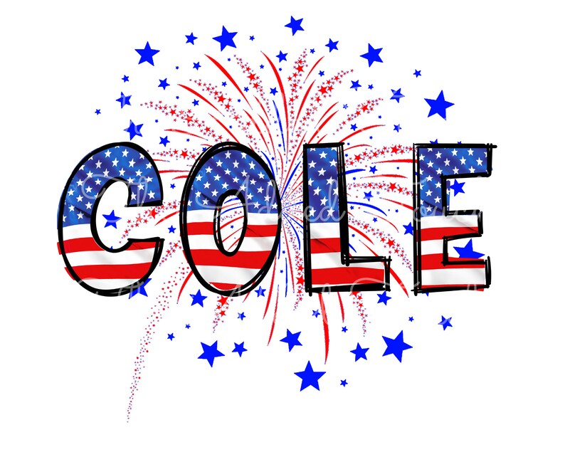May include: The name "COLE" is spelled out in large, bold letters. Each letter is decorated with an American flag pattern. A red, white, and blue firework display is behind the letters.