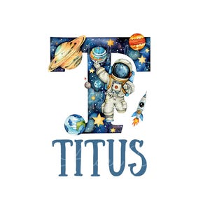 May include: A blue letter T with a space background, stars, planets, and an astronaut holding a ball. The name Titus is written below the letter.