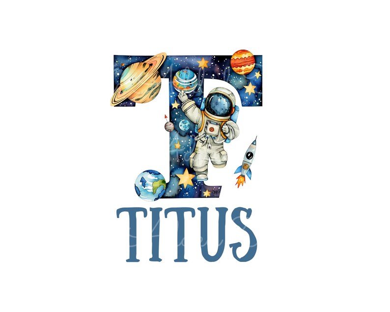 May include: A blue letter T with a space background, stars, planets, and an astronaut holding a ball. The name Titus is written below the letter.