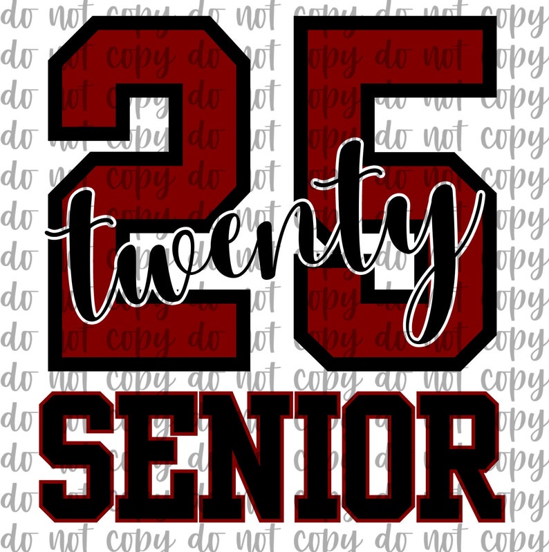 May include: A graphic design featuring the number "25" in a maroon and black color scheme, with the word "twenty" in a cursive font. Below, the word "SENIOR" is displayed in bold, block letters, also in maroon and black.