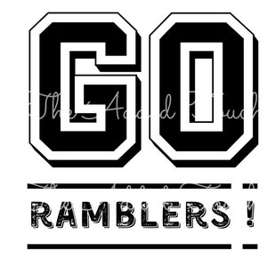 May include: Black and white graphic with the text "GO RAMBLERS!" in a vintage varsity style font.
