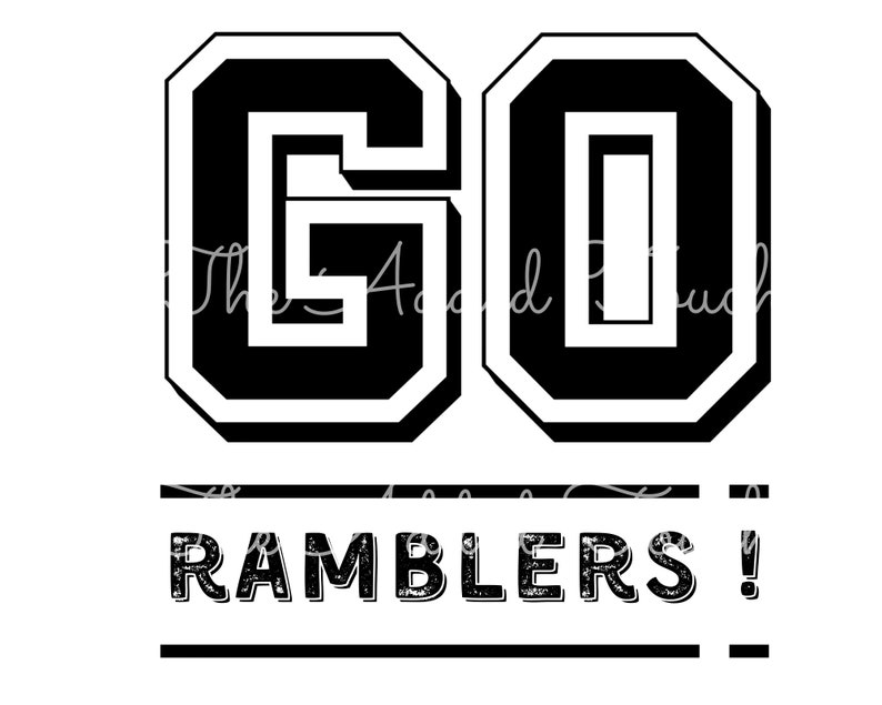 May include: Black and white graphic with the text "GO RAMBLERS!" in a vintage varsity style font.