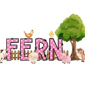 May include: Pink polka dot letters spelling "FERN" with a farm animal theme. A cow, pig, sheep, chicken, chick, and horse are included in the design.