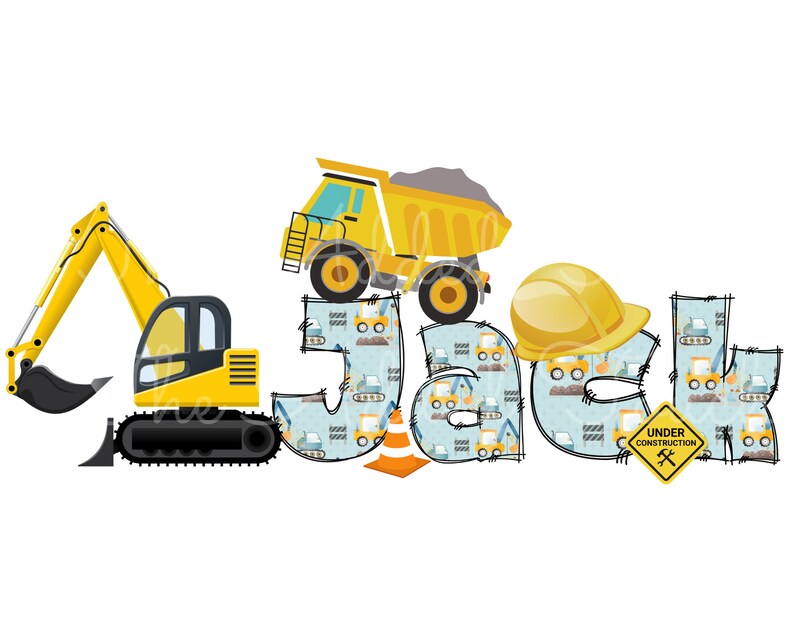 May include: A yellow excavator, dump truck, and hard hat are used to create the name "Jack" in a construction theme. The letters are patterned with small construction vehicles and the words "Under Construction" are on a yellow sign.