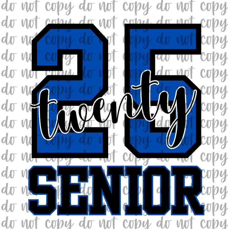 May include: A graphic design featuring the number "25" in blue with a black outline, the word "twenty" in cursive, and the word "SENIOR" in bold, block letters. The design is suitable for apparel or graduation-themed products.