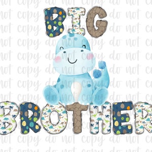 May include: A blue dinosaur with a happy face sits on top of the word "BIG" in blue and brown letters. Below the dinosaur is the word "BROTHER" in blue, brown, and green letters with a dinosaur pattern.
