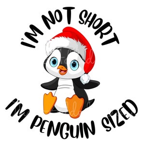 Penguin PNG, Penguin Christmas Image, I&#39;m Not Short I&#39;m Penguin Sized, Penguin Shirt, Penguin Bodysuit, Baby Penguin, Winter Snow Penguin