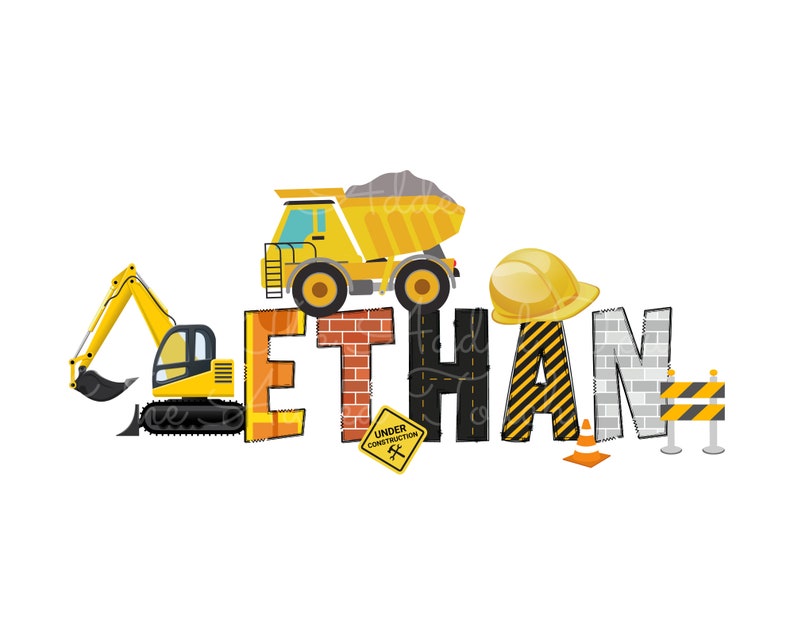 May include: A yellow construction vehicle with a dump bed, a yellow excavator, and a hard hat are used to spell out the name "ETHAN". The letters are decorated with black and yellow stripes, brick patterns, and road markings. A yellow "Under Construction" sign is included.