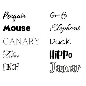 May include: A black and white image with the names of different animals written in various fonts. The words include: Penguin, Mouse, Canary, Zebra, Finch, Giraffe, Elephant, Duck, Hippo, and Jaguar.