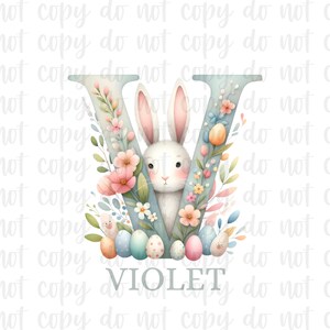 May include: A light blue letter V with a white bunny rabbit peeking out from behind it. The letter is decorated with pink and blue flowers and green leaves. There are colorful Easter eggs at the bottom of the letter and the name "VIOLET" is written below the eggs.