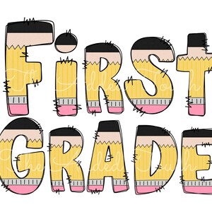 May include: First Grade written in yellow, pink, and black letters that look like pencils. The letters are outlined in black.