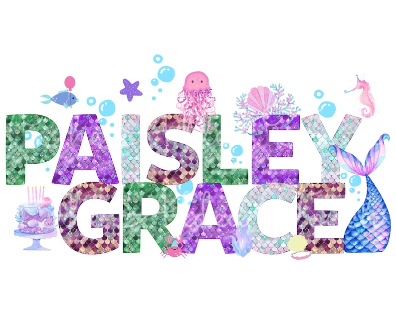 May include: A mermaid-themed birthday banner with the names "Paisley Grace" spelled out in glittery letters with a mermaid tail, a starfish, a jellyfish, and a birthday cake.