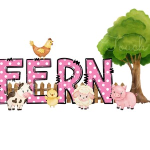 May include: Pink polka dot letters spelling the name "FERN" with farm animal illustrations. A cow, chick, sheep, and pig are standing in front of the letters. A green tree is in the background.