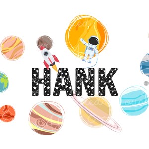 May include: A whimsical illustration featuring planets, a rocket ship, and an astronaut. The name "HANK" is spelled out in large, black letters filled with white stars. The planets are in various colors, and the astronaut is floating near a stylized sun.