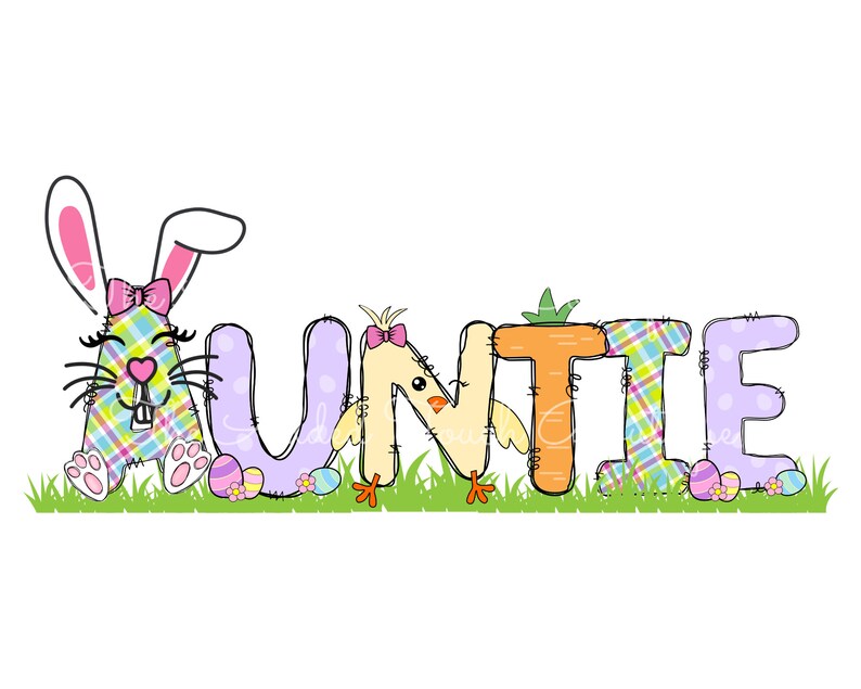 May include: A colorful Easter-themed graphic with the word "Auntie" spelled out in patchwork letters. A bunny rabbit and a chick are sitting in front of the letters.