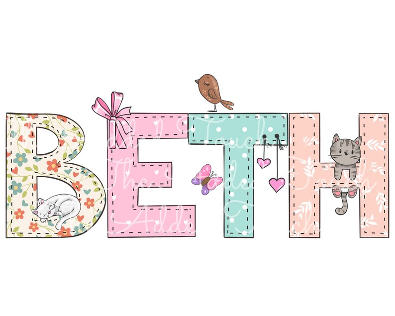 May include: A colorful patchwork name banner with the name "BETH" in pink, blue, and peach letters. The letters are decorated with flowers, hearts, a butterfly, a bird, and a cat.