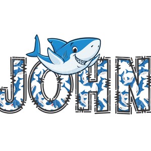 May include: The name "JOHN" is spelled out in black outlined letters with a blue shark pattern inside each letter. A cartoon blue shark with white teeth is jumping over the letters.