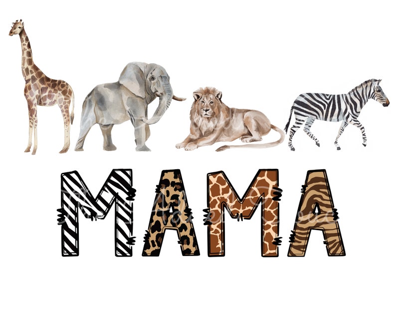 May include: Watercolor illustration of a giraffe, elephant, lion, zebra, and the word "MAMA" with each letter featuring a different animal print: zebra, leopard, giraffe, and zebra.