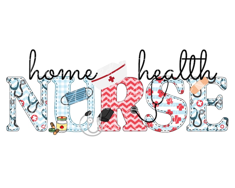 May include: Home health nurse graphic with the word "NURSE" in large letters with a variety of medical symbols and patterns. The letters are outlined in black and have a stitched look. The graphic includes a nurse's hat, stethoscope, pills, a plaster, and a face mask.