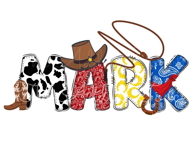 May include: The name "MARK" is spelled out in colorful letters. Each letter is decorated with a different pattern, including cowhide, red bandana, yellow horseshoes, and blue paisley. A cowboy hat and a lasso are also included in the design.