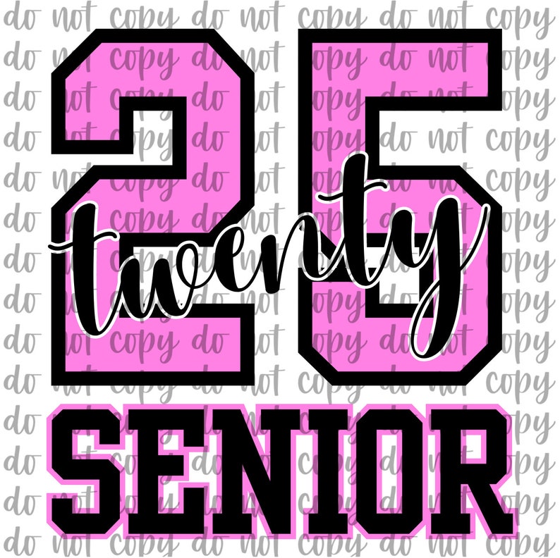 May include: A pink and black graphic design featuring the number "25" with the word "twenty" in cursive, and the word "SENIOR" below. The design is likely for a graduation or class of 2025.