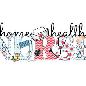 Home Health Nurse Image, Nurse PNG, Sublimation Home Health Nurse Digital Image, Nurse Alphabet PNG, Personalized Custom Home Health Nurse