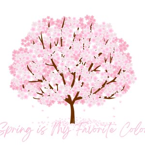 May include: A pink cherry blossom tree with the text "Spring is my favorite color" written below it.