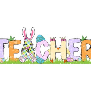 May include: Easter themed "TEACHER" sign with a bunny and chick. The letters are colorful and outlined in black. The bunny is wearing a pink bow and the chick is wearing a pink bow.