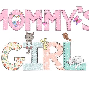 May include: Mommy's Girl in pink and blue patchwork letters with a cat, bird, and butterfly accents.