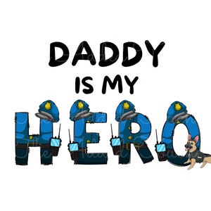 Police Dad PNG, Daddy is My Hero Image, LEO PNG, Sublimation Police Officer Father, Cop Dad Digital, Child of Police Officer Shirt Design image 3
