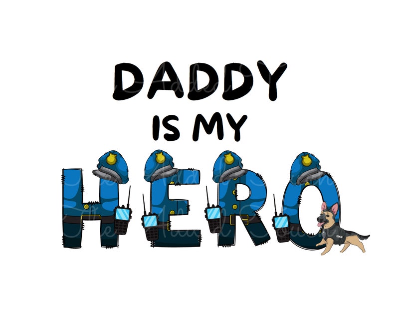 Police Dad PNG, Daddy is My Hero Image, LEO PNG, Sublimation Police Officer Father, Cop Dad Digital, Child of Police Officer Shirt Design image 3