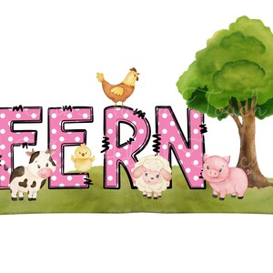 May include: Pink polka dot letters spelling the name "FERN" with farm animal illustrations. A cow, chick, sheep, and pig are in front of the letters. A green tree is behind the letters.