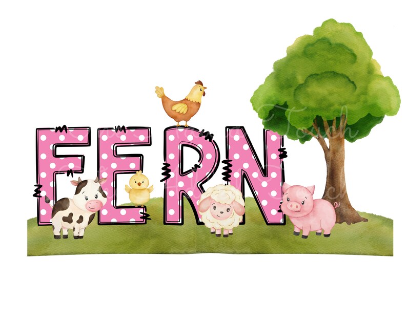 May include: Pink polka dot letters spelling the name "FERN" with farm animal illustrations. A cow, chick, sheep, and pig are in front of the letters. A green tree is behind the letters.