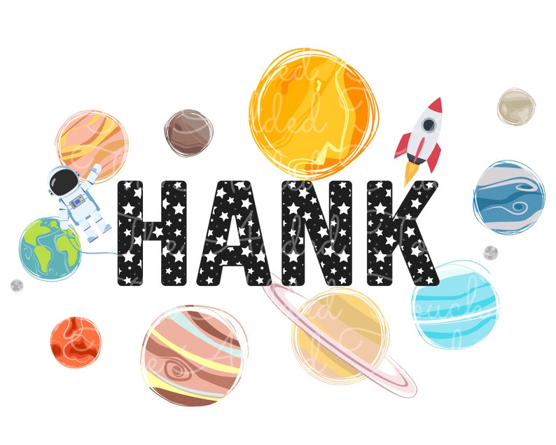 May include: A whimsical illustration featuring the name "HANK" in bold, black letters filled with white stars. Planets, a rocket, and an astronaut float around the name, creating a space-themed design. The color palette includes orange, blue, and brown.