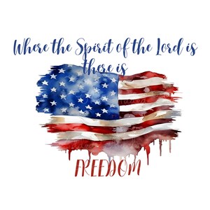 Christian American Flag Shirt PNG, Where the Spirit of the Lord is There is Freedom Download, USA Flag with Scripture Image, Spirit of God image 1
