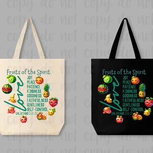 May include: Two tote bags with a black and white background. The bags feature a colorful fruit design with the words "Fruits of the Spirit" and a list of virtues, including "Joy, Peace, Patience, Kindness, Goodness, Faithfulness, Gentleness, Self-Control". The text "Galatians 5:22-23" is also included.