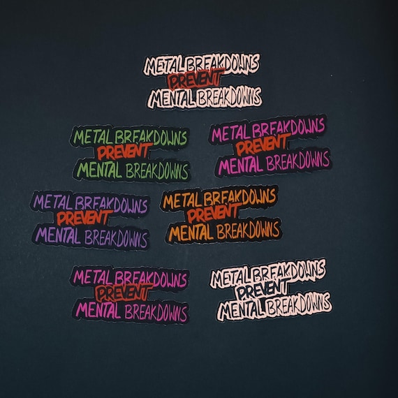 Metal Breakdowns Prevent Mental Breakdowns Sticker
