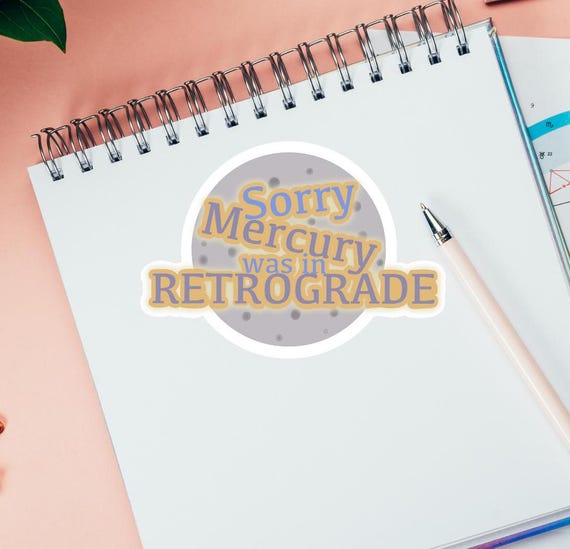 Sorry Mercury Was in Retrograde Die Cut Vinyl Sticker
