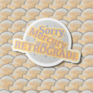 Es tut uns leid Merkur war in Retrograde Die Cut Vinyl Aufkleber | Handgezeichnet von Radical Goods