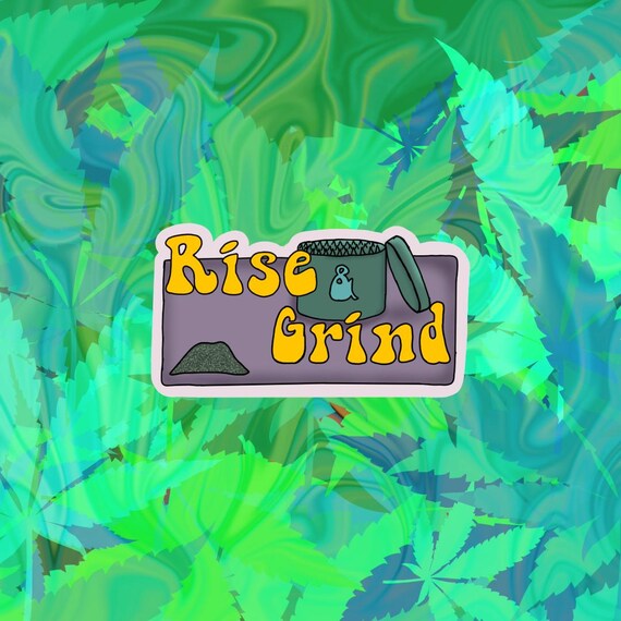 Rise & Grind Holographic Sticker For Stoners -  Weed Themed Die Cut Sticker -  Radical Goods