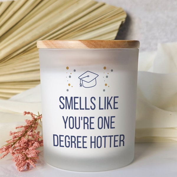 Smells Like You're One Degree Hotter Funny Candle Grad Gift  Gift for Friend College Gift Graduation Gift Graduation Gift University