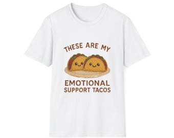 Funny Taco Humor T-Shirt, Emotional Support Tacos Gift, Foodie Tee for Taco Lovers, Casual Wear, Birthday Gift Idea, Unisex Softstyle Tee